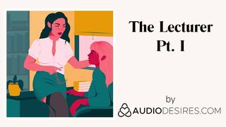 The Lecturer Pt. I (Erotic Audio Porn for Women, Attractive ASMR)