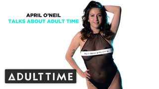 ADULT TIME - April O'Neil Talks about Adult Time