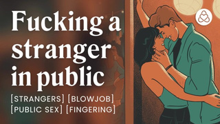 Giving a stranger a bj outside a bar [erotic audio stories] [public sex]